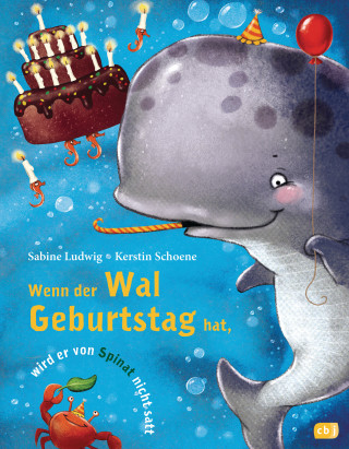 Sabine Ludwig: Wenn der Wal Geburtstag hat, wird er von Spinat nicht satt