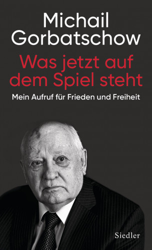 Michail Gorbatschow: Was jetzt auf dem Spiel steht