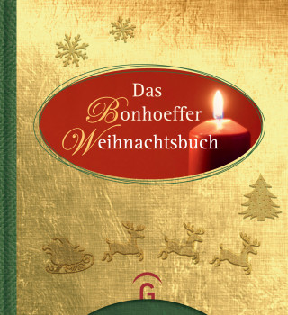 Dietrich Bonhoeffer, Susanne Dreß: Das Bonhoeffer Weihnachtsbuch