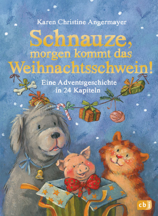 Karen Christine Angermayer: Schnauze, morgen kommt das Weihnachtsschwein!