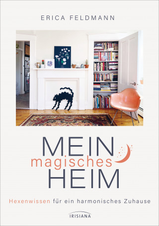 Erica Feldmann: Mein magisches Heim