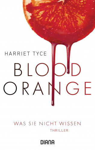 Harriet Tyce: Blood Orange - Was sie nicht wissen