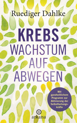 Ruediger Dahlke: Krebs – Wachstum auf Abwegen