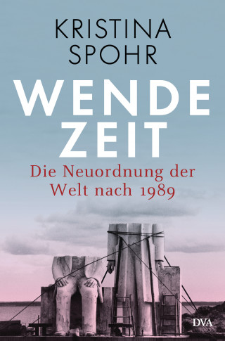 Kristina Spohr: Wendezeit