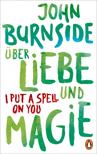 John Burnside: Über Liebe und Magie – I Put a Spell on You