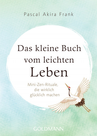 Pascal Akira Frank: Das kleine Buch vom leichten Leben