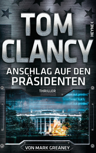 Tom Clancy, Mark Greaney: Anschlag auf den Präsidenten