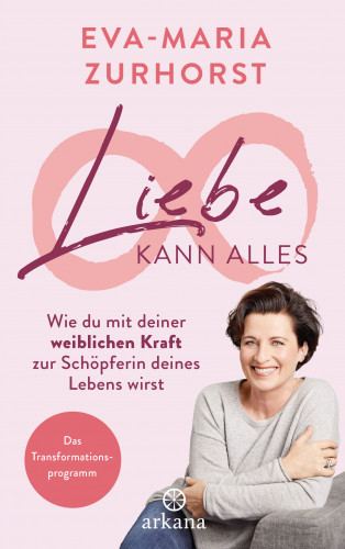 Eva-Maria Zurhorst: Liebe kann alles