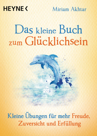 Miriam Akhtar: Das kleine Buch zum Glücklichsein