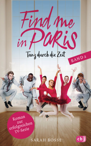 Sarah Bosse: Find me in Paris - Tanz durch die Zeit (Band 2)