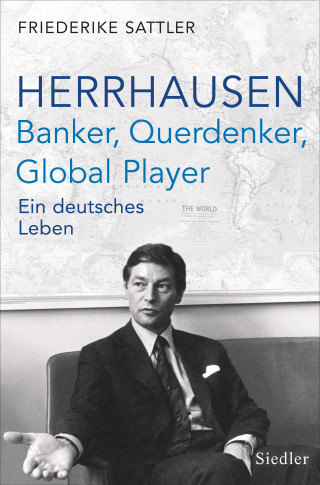 Friederike Sattler: Herrhausen: Banker, Querdenker, Global Player