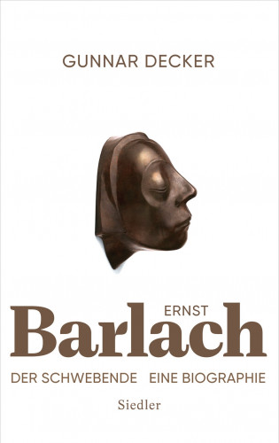 Gunnar Decker: Ernst Barlach - Der Schwebende