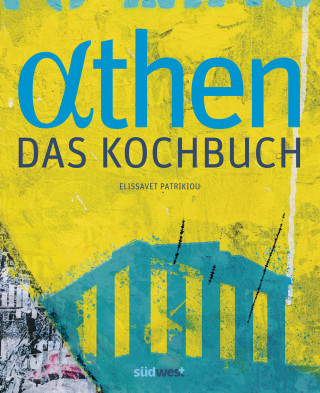 Elissavet Patrikiou: Athen - Das Kochbuch