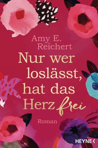 Amy E. Reichert: Nur wer loslässt, hat das Herz frei