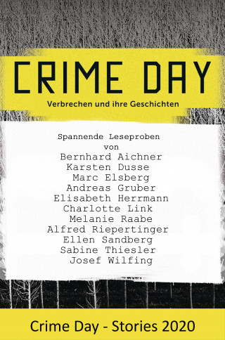 Bernhard Aichner, Karsten Dusse, Marc Elsberg, Andreas Gruber, Elisabeth Herrmann, Charlotte Link, Melanie Raabe, Alfred Riepertinger, Ellen Sandberg, Sabine Thiesler, Josef Wilfling: CRIME DAY - Stories 2020