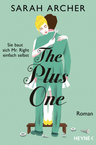 Sarah Archer: The Plus One - Sie baut sich Mr. Right einfach selbst