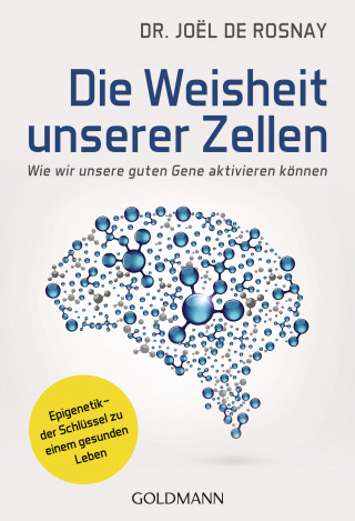 Dr. Joël de Rosnay: Die Weisheit unserer Zellen