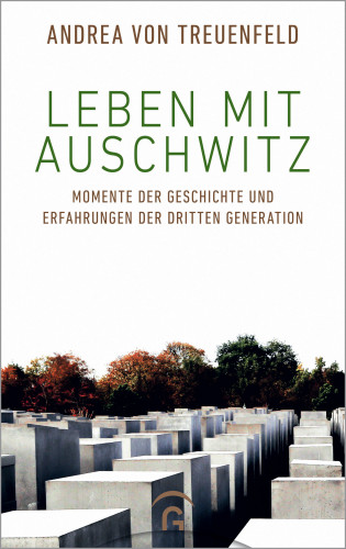 Andrea von Treuenfeld: Leben mit Auschwitz