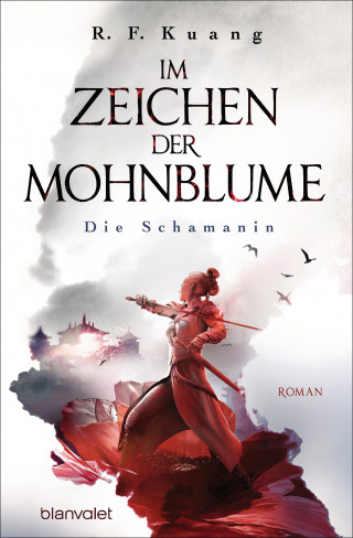 R.F. Kuang: Im Zeichen der Mohnblume - Die Schamanin