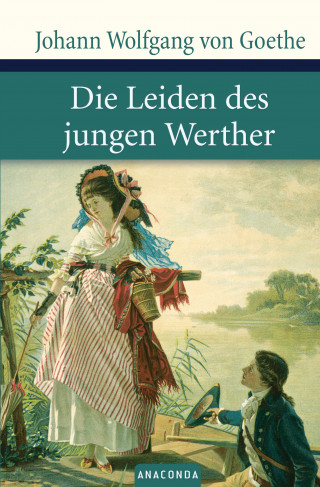 Johann Wolfgang von Goethe: Die Leiden des jungen Werther