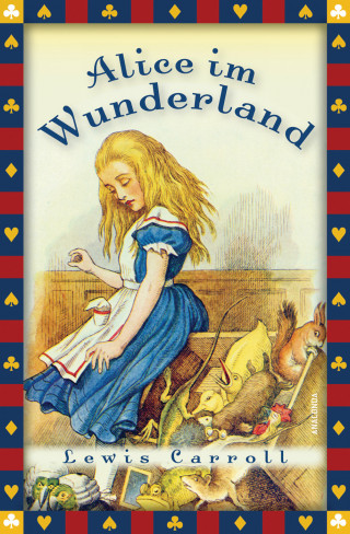 Lewis Carroll: Lewis Carroll, Alice im Wunderland (Vollständige Ausgabe)