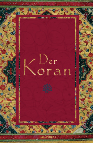 Friedrich Rückert: Der Koran (In der Übertragung von Rückert)