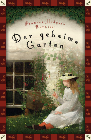 Frances Hodgson Burnett: Frances Hodgson Burnett, Der geheime Garten (Neuübersetzung)