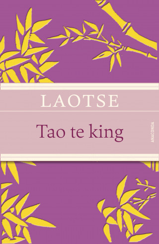 Laotse: Tao te king - Das Buch des alten Meisters vom Sinn und Leben
