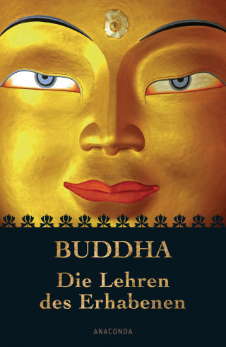 Buddha: Buddha - Die Lehren des Erhabenen