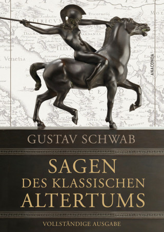 Gustav Schwab: Sagen des klassischen Altertums - Vollständige Ausgabe