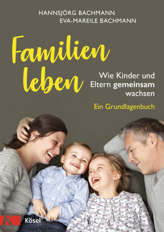 Hannsjörg Bachmann, Eva-Mareile Bachmann: Familien leben