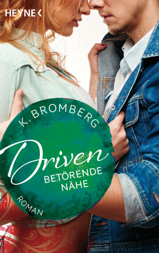 K. Bromberg: Driven. Betörende Nähe