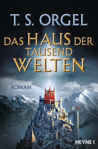 T. S. Orgel: Das Haus der tausend Welten