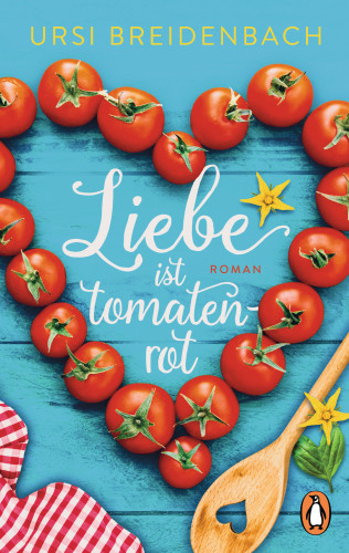 Ursi Breidenbach: Liebe ist tomatenrot