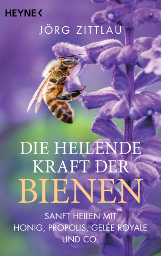Jörg Zittlau: Die heilende Kraft der Bienen