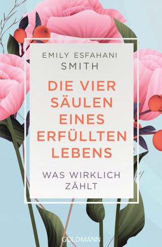 Emily Esfahani Smith: Die vier Säulen eines erfüllten Lebens