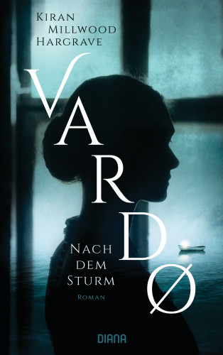 Kiran Millwood Hargrave: Vardo – Nach dem Sturm