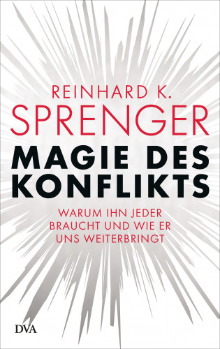 Reinhard K. Sprenger: Magie des Konflikts