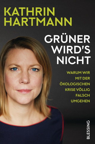 Kathrin Hartmann: Grüner wird's nicht