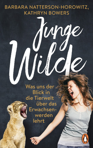 Barbara Natterson-Horowitz, Kathryn Bowers: Junge Wilde