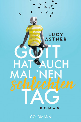 Lucy Astner: Gott hat auch mal 'nen schlechten Tag