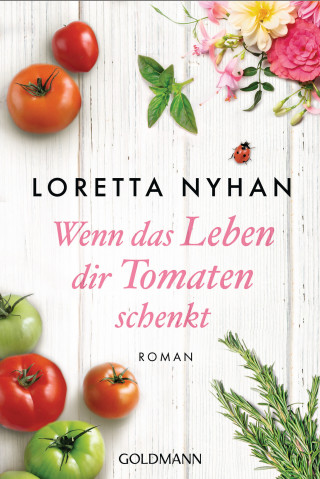 Loretta Nyhan: Wenn das Leben dir Tomaten schenkt