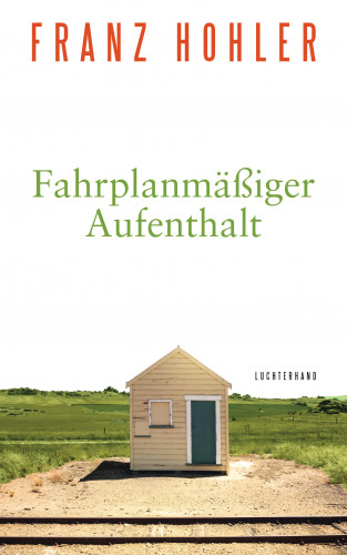 Franz Hohler: Fahrplanmäßiger Aufenthalt