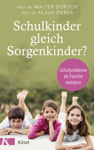 Walter Dorsch, Klaus Zierer: Schulkinder gleich Sorgenkinder?