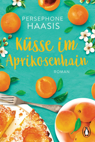 Persephone Haasis: Küsse im Aprikosenhain