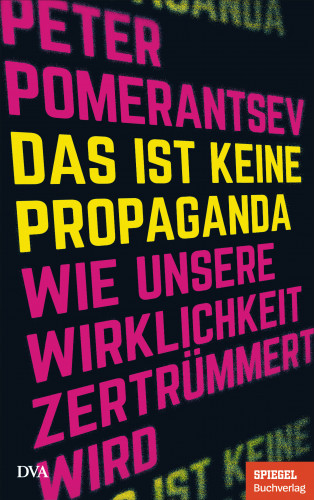 Peter Pomerantsev: Das ist keine Propaganda