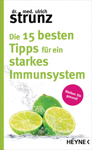 Ulrich Strunz: Die 15 besten Tipps für ein starkes Immunsystem