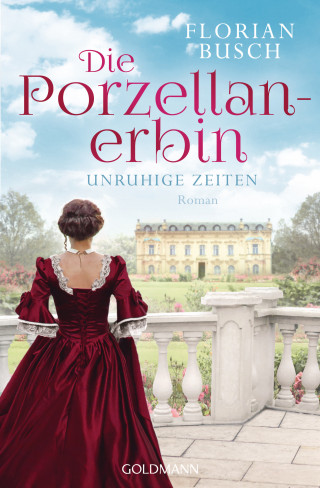 Florian Busch: Die Porzellan-Erbin - Unruhige Zeiten