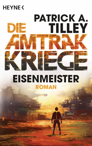 Patrick A. Tilley: Eisenmeister - Die Amtrak-Kriege 3