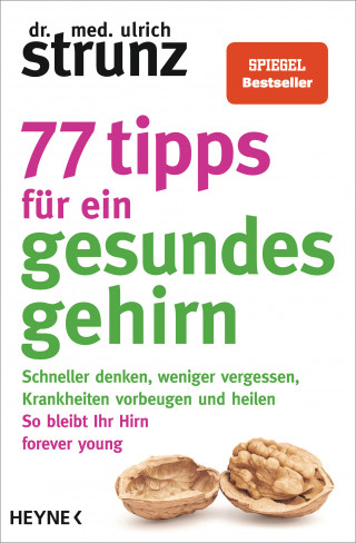 Dr. med. Ulrich Strunz: 77 Tipps für ein gesundes Gehirn